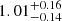 $ 1.01^{+0.16}_{-0.14} $