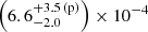 $ \left(6.6^{+3.5\,\mathrm{(p)}}_{-2.0}\right)\times10^{-4} $