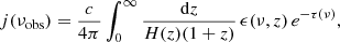 $$ \begin{aligned} j(\nu _{\rm obs}) = \frac{c}{4\pi }\int _0^\infty \frac{\mathrm{d}z}{H(z)(1+z)}\,\epsilon (\nu ,z)\,e^{-\tau (\nu )}, \end{aligned} $$