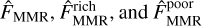 ${\hat F_{{\rm{MMR}}}},\hat F_{{\rm{MMR }}}^{{\rm{rich }}}{\rm{, and }}\hat F_{{\rm{MMR }}}^{{\rm{poor }}}$