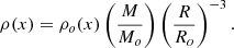$$ \begin{aligned} {\rho (x)}= {\rho _o(x)} \left(\frac{M}{M_o}\right) \left(\frac{R}{R_o}\right)^{-3}. \end{aligned} $$