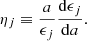 $$ \begin{aligned} \eta _j \equiv {{a}\over {\epsilon _{j}}} {\mathrm{d}\epsilon _{j}\over {\mathrm{d}a}}. \end{aligned} $$