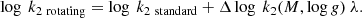 $$ \begin{aligned} {\log ~k_{\rm 2~rotating}} = {\log ~k_{\rm 2~standard}} + \Delta \log ~k_2 (M, \log {g})~\lambda . \end{aligned} $$