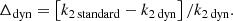 $$ \begin{aligned} {\Delta _{\rm dyn}} = \left[{{k_{\rm 2\,standard}-k_{\rm 2\,dyn}}}\right]/{k_{\rm 2\,dyn}}. \end{aligned} $$
