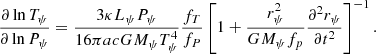 $$ \begin{aligned} {\partial \ln T_{\psi }\over {\partial \ln P_{\psi }}} = {3\kappa L_{\psi }P_{\psi }\over {16\pi acGM_{\psi }T^4_{\psi }}} {f_{T}\over f_{P}} \left[1 + {r_{\psi }^2\over {GM_{\psi } f_p}} {{\partial ^2}r_{\psi }\over {\partial t^2}} \right]^{-1}.\end{aligned} $$