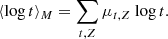 $$ \begin{aligned}&\langle {\log t} \rangle _M=\sum _{t,Z}\mu _{t,Z} \ {\log t}. \end{aligned} $$