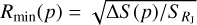 $\[R_{\min }(p)=\sqrt{\Delta S(p) / S_{R_{\mathrm{J}}}}\]$