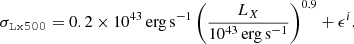 $$ \begin{aligned} \sigma _{\mathtt{Lx500 }} = 0.2 \times 10^{43}\,\mathrm{erg\,s}^{-1} \left(\frac{L_{X}}{10^{43}\,\mathrm{erg\,s}^{-1}} \right)^{0.9} + \epsilon ^i. \end{aligned} $$
