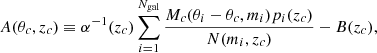 $$ \begin{aligned} A(\theta _c,z_c)\equiv \alpha ^{-1}(z_c)\sum _{i=1}^{N_{\rm gal}}\frac{M_c(\theta _i-\theta _c,m_i)p_i(z_c)}{N(m_i,z_c)}-B(z_c), \end{aligned} $$
