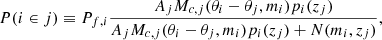 $$ \begin{aligned} P(i\in j)\equiv P_{f,i} \frac{A_jM_{c,j}(\theta _i-\theta _j,m_i)p_i(z_j)}{A_jM_{c,j}(\theta _i-\theta _j,m_i)p_i(z_j)+N(m_i,z_j)} , \end{aligned} $$