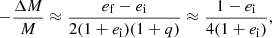 $$ \begin{aligned} -\frac{\Delta M}{M}\approx \frac{e_{\rm f}-e_{\rm i}}{2(1+e_{\rm i})(1+q)}\approx \frac{1-e_{\rm i}}{4(1+e_{\rm i})}, \end{aligned} $$