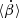 $ \langle\dot{\beta}\rangle $
