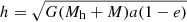 $ h=\sqrt{G(M_{\mathrm{h}}+M)a(1-e)} $
