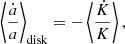 $$ \begin{aligned} \left\langle \frac{\dot{a}}{a}\right\rangle _{\rm disk}=-\left\langle \frac{\dot{K}}{K}\right\rangle , \end{aligned} $$