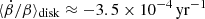 $ \langle\dot{\beta}/\beta\rangle_{\mathrm{disk}}\approx -3.5\times 10^{-4}\,\mathrm{yr}^{-1} $
