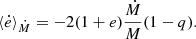 $$ \begin{aligned} \langle \dot{e}\rangle _{\dot{M}}=-2(1+e)\frac{\dot{M}}{M}(1-q). \end{aligned} $$