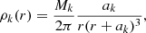 $$ \begin{aligned} \rho _k(r) = \frac{M_k}{2\pi } \frac{a_k}{r(r+a_k)^3}, \end{aligned} $$
