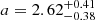 $ a = 2.62 ^{+0.41}_{-0.38} $