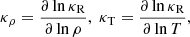$$ \begin{aligned} \kappa _{\rho } = \frac{\partial \ln \kappa _{\rm R}}{\partial \ln \rho },\;\kappa _{\rm T} = \frac{\partial \ln \kappa _{\rm R}}{\partial \ln T}, \end{aligned} $$
