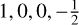 $\[1,0,0,-\frac{1}{2}\]$