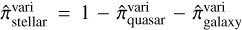 $\[\hat{\pi}_{\text {stellar }}^{\text {var }}=1-\hat{\pi}_{\text {quasar }}^{\text {vuas }}-\hat{\pi}_{\text {galaxi }}^{\text {vari }}\]$