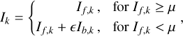 ${I_k} = \left\{ {\matrix{ {{I_{f,k}},} & {{\rm{ for }}{I_{f,k}} \ge \mu } \cr {{I_{f,k}} + {I_{b,k}},} & {{\rm{ for }}{I_{f,k}} < \mu } \cr } ,} \right.$