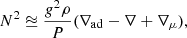 $$ \begin{aligned} N^2 \approxeq \frac{g^2 \rho }{P} (\nabla _{\rm ad} - \nabla + \nabla _\mu ), \end{aligned} $$