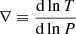 $ \nabla \equiv \frac{\mathrm{d}\ln T}{\mathrm{d}\ln P} $
