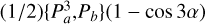 $\[(1 / 2)\left\{P_a^3, P_b\right\}(1-\cos 3 \alpha)\]$
