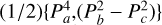 $\[(1 / 2)\left\{P_a^4,\left(P_b^2-P_c^2\right)\right\}\]$