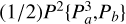 $\[(1 / 2) P^2\left\{P_a^3, P_b\right\}\]$