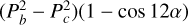 $\[\left(P_b^2-P_c^2\right)(1-\cos 12 \alpha)\]$