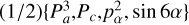 $\[(1 / 2)\left\{P_a^3, P_c, p_\alpha^2, \sin 6 \alpha\right\}\]$