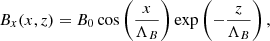 $$ \begin{aligned}&B_x(x,z) = B_0\cos \left(\frac{x}{\Lambda _B}\right)\exp \left(-\frac{z}{\Lambda _B}\right),\end{aligned} $$