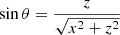 $ \sin\theta=\dfrac{z}{\sqrt{x^2+z^2}} $