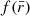 $ f(\bar{r}) $