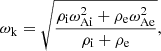 $$ \begin{aligned} \omega _{\rm k} = \sqrt{\frac{\rho _{\rm i} \omega ^2_{\rm Ai}+\rho _{\rm e} \omega ^2_{\rm Ae}}{\rho _{\rm i}+\rho _{\rm e}}}, \end{aligned} $$