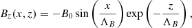 $$ \begin{aligned}&B_z(x,z) = -B_0\sin \left(\frac{x}{\Lambda _B} \right)\exp \left(-\frac{z}{\Lambda _B}\right), \end{aligned} $$