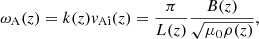 $$ \begin{aligned} \omega _{\rm A}(z) = k(z) v_{\rm Ai}(z) = \frac{\pi }{L(z)}\frac{B(z)}{\sqrt{\mu _0 \rho (z)}}, \end{aligned} $$