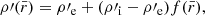 $$ \begin{aligned} \rho \prime (\bar{r}) = \rho \prime _{\rm e}+(\rho \prime _{\rm i}-\rho \prime _{\rm e})f(\bar{r}), \end{aligned} $$
