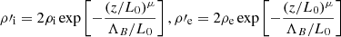 $$ \begin{aligned} \rho \prime _{\rm i}=2\rho _{\rm i}\exp \left[{-\frac{(z/L_0)^{\mu }}{\Lambda _B/L_0}}\right], \rho \prime _{\rm e}=2\rho _{\rm e}\exp \left[{-\frac{(z/L_0)^{\mu }}{\Lambda _B/L_0}}\right] \end{aligned} $$