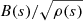 $ B(s)/\sqrt{\rho(s)} $