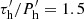 $ \tau^\prime_{\rm h}/P^\prime_{\rm h}=1.5 $