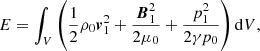 $$ \begin{aligned}&E=\int _{V} \left(\frac{1}{2}\rho _0 {\boldsymbol{v}}_1^2+\frac{{\boldsymbol{B}}_1^2}{2\mu _0}+\frac{p_1^2}{2\gamma p_0}\right)\mathrm{d}V, \end{aligned} $$