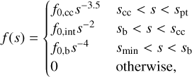$\[f(s)= \begin{cases}f_{0, \mathrm{cc}} s^{-3.5} & s_{\mathrm{cc}}<s<s_{\mathrm{pt}} \\ f_{0, \mathrm{int}} s^{-2} & s_{\mathrm{b}}<s<s_{\mathrm{cc}} \\ f_{0, \mathrm{~b}} s^{-4} & s_{\min }<s<s_{\mathrm{b}} \\ 0 & \text { otherwise },\end{cases}\]$