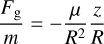 $\[\frac{F_{\mathrm{g}}}{m}=-\frac{\mu}{R^2} \frac{z}{R}\]$