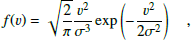 $$ \begin{aligned} f(v)=\sqrt{\dfrac{2}{\pi }}\dfrac{v^2}{\sigma ^3}\exp \left(-\dfrac{v^2}{2\sigma ^2}\right)\quad , \end{aligned} $$