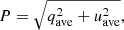 $$ \begin{aligned} P&= \sqrt{q_{\mathrm{ave}}^{2} + u_{\mathrm{ave}}^{2}}, \end{aligned} $$