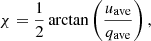 $$ \begin{aligned} \chi&= \frac{1}{2} \arctan \left( \frac{u_{\mathrm{ave}}}{q_{\mathrm{ave}}} \right), \end{aligned} $$