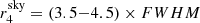 $ r_{4}^{\mathrm{sky}}=(3.5{-}4.5)\times FWHM $